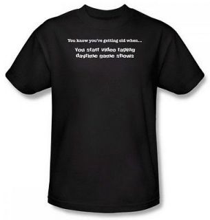 Know Getting Old Start Video Taping Game Shows Adult Shirt ATA856 AT