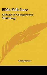 Bible Folk Lore: A Study in Comparative Mythology NEW