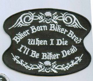 BIKER BORN BIKER BRED WHEN I DIE ILL BE BIKER DEAD PATCH 1%r outlaw 