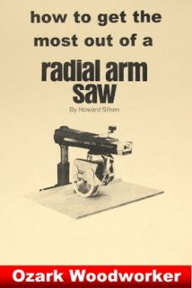 How to Get the Most Out of A Radial Arm Saw Manual by Dewalt 0819