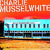 Delta Hardware by Charlie Musselwhite CD, May 2006, Real World Records 