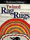 Twined Rag Rugs Tradition in the Making  by Bobbie Irwin Originally $ 