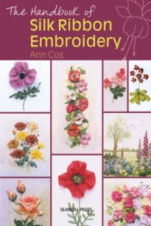 The Handbook of Silk Ribbon Embroidery by Ann Cox 2009, Paperback 