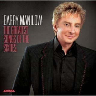 Barry Manilow   Greatest Songs Of The Sixties CD New