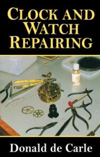 Clock and Watch Repairing by Donald De Carle 2010, Paperback