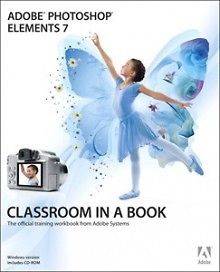 Adobe Photoshop Elements 7 Classroom in a Book  Adobe Creative Team