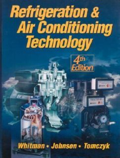 Refrigeration and AC Technology by Bill Whitman, William M. Johnson 