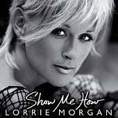 Show Me How by Lorrie Morgan CD, Jan 2004, Image Entertainment Audio 