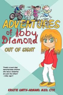 Adventures of Abby Diamond Out of Sight by Kristie Smith Armand M.Ed 