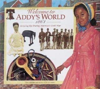 Welcome to Addys World, 1864 Growing up During Americas Civil War by 