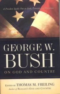 George W. Bush on God and Country by Tom Freiling and George W. Bush 