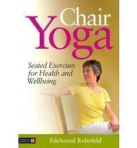 Chair Yoga Seated Exercises for Health and Wellbeing by Edeltraud 