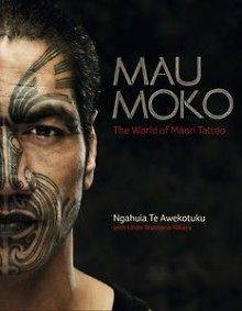 Mau Moko The World of Maori Tattoo  Te Awekotuku, Ngahuia