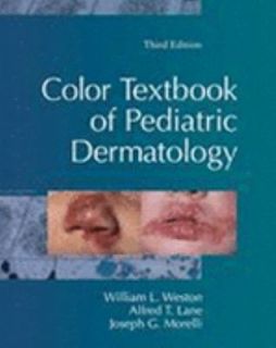 Pediatric Dermatology by Joseph G. Morelli, Alfred T. Lane and William 