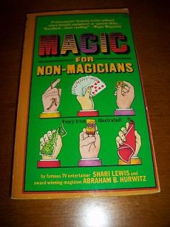 MAGIC FOR NON MAGICIANS BY SHARI LEWIS AND ABRAHAM B. HURWITZ   1977 