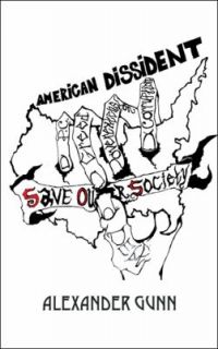   Dissident Save Our Society by Alexander Gunn 2011, Paperback