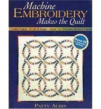 Machine Embroidery Makes the Quilt 6 Creative Projects CD with 26 Ds 