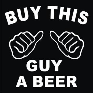 Buy This Guy a Beer T Shirt S 3XL Funny College 006T
