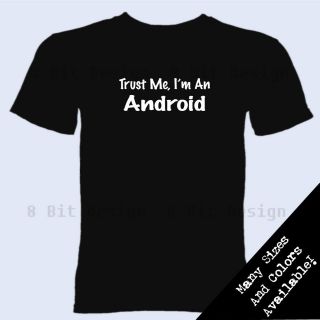Trust Me Im An Android T Shirt Robotics Geek Nerd Science Funny Robot 