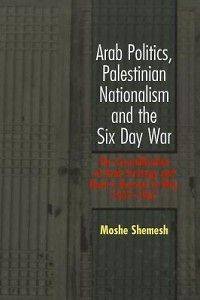 Arab Politics, Palestinian Nationalism and the Six Day
