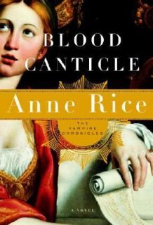 Blood Canticle Bk. 10 by Anne Rice 2003, Hardcover