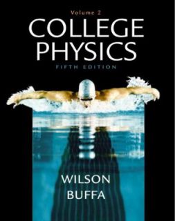 College Physics by Wilson, Anthony J. Buffa, Jerry D. Wilson and Bo 