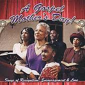 Gospel Mothers Day Songs of Recognition, Encouragement and Love CD 