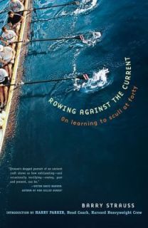 ROWING AGAINST THE CURRENT On Learning to Scull at Forty, Barry 