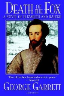 Death of the Fox A Novel of Elizabeth and Ralegh by George Garrett and 