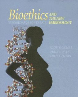 Bioethics and the New Embryology Springboards for Debate by Scott F 