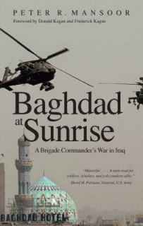 Baghdad at Sunrise A Brigade Commanders War in Iraq by Peter R 