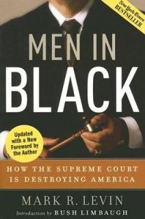Men in Black How the Supreme Court Is Destroying America by Mark R 