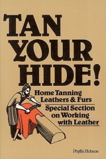 Tan Your Hide Home Tanning Leathers and Furs by Phyllis Hobson 1977 