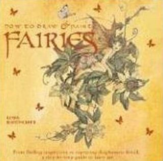 How to Draw and Paint Fairies From Finding Inspiration to Capturing 