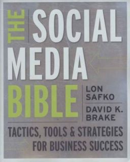 The Social Media Bible Tactics, Tools, and Strategies for Business 