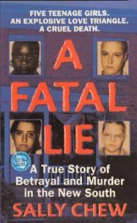 Fatal Lie A True Story of Betrayal and Murder in the New South by 