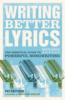 Writing Better Lyrics by Pat Pattison 2010, Paperback