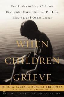 When Children Grieve by Russell Friedman and James John 2001 