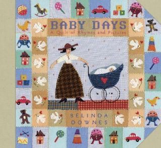 Baby Days A Quilt of Rhymes and Pictures by Belinda Downes 2006 