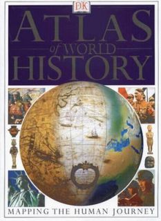 The Atlas of World History Mapping the Human Journey by Dorling 