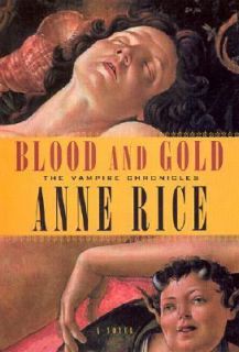 Blood and Gold Bk. 8 by Anne Rice 2001, Hardcover
