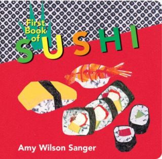 First Book of Sushi by Amy Wilson Sanger 2001, Board Book