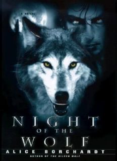 The Night of the Wolf by Alice Borchardt 1999, Hardcover