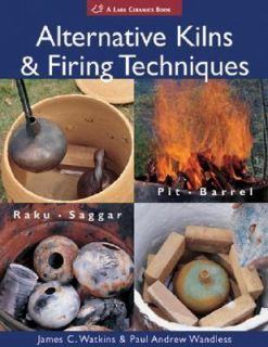 Alternative Kilns and Firing Techniques Raku Saggar Pit Barrel by Paul 