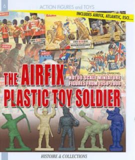 The Airfix Plastic Toy Soldiers by Jean Christophe Carbonel 2008 