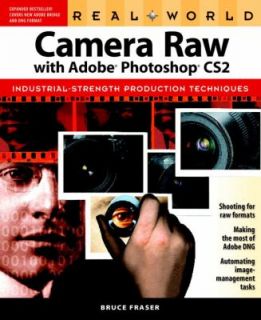 Real World Camera Raw with Adobe Photoshop CS Industrial Strength 