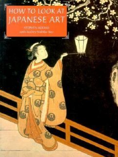 How to Look at Japanese Art by Stephen Addiss 1996, Paperback