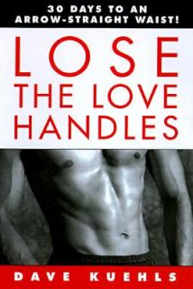 Lose the Love Handles 30 Days to an Arrow Straight Waist by Dave 