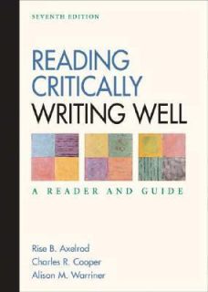 Reading Critically, Writing Well A Reader and Guide by Rise B. Axelrod 