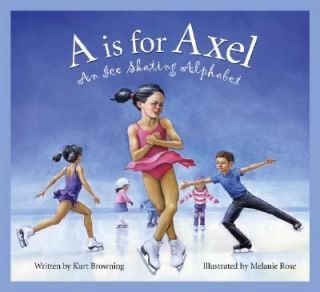 Is for Axel An Ice Skating Alphabet by Kurt Browning 2005, Picture 